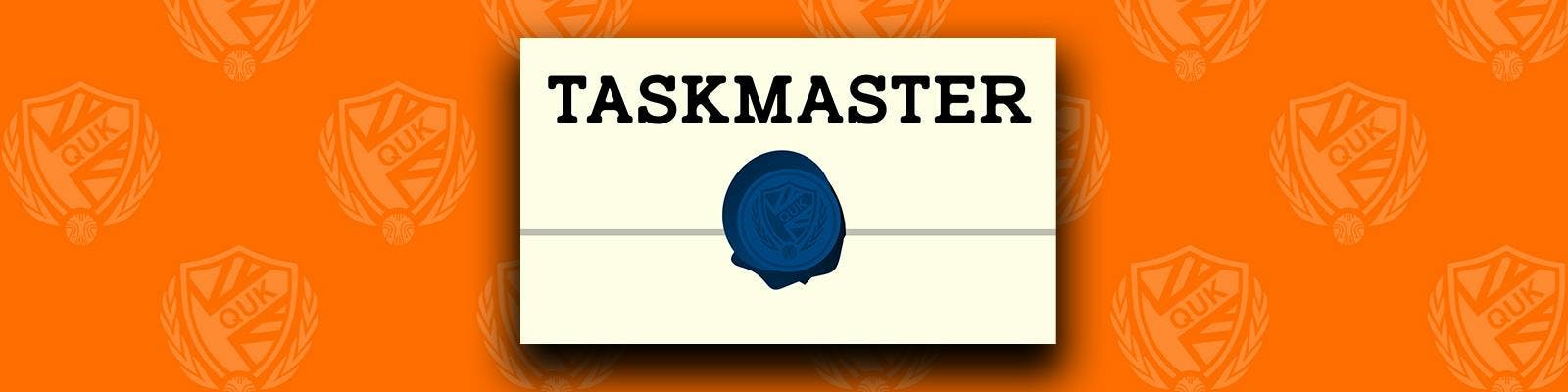 The Taskmaster (QUK) Logo on an orange background with QUK crests (Week 6 of QUK Taskmaster)